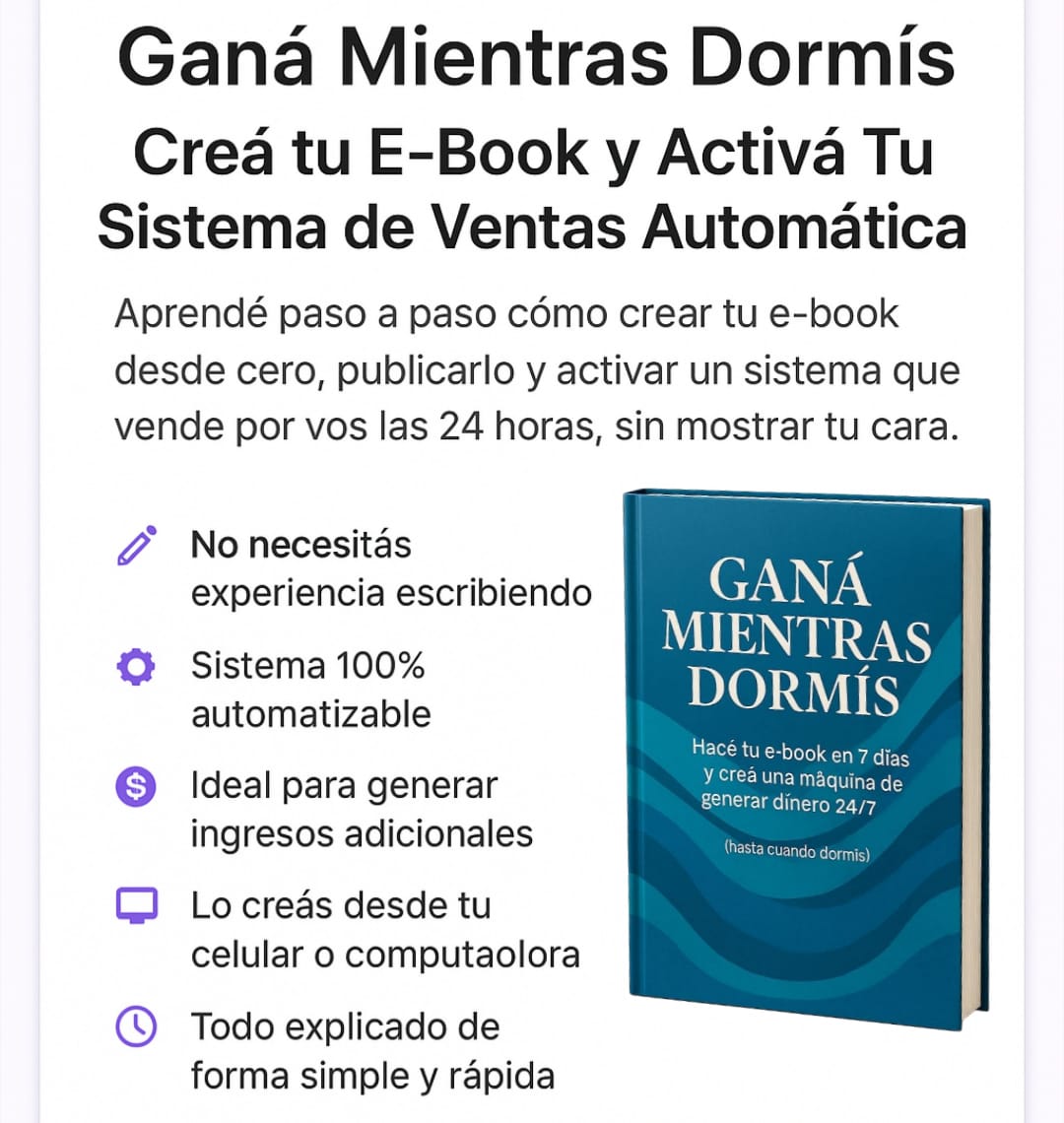 CREA TU E-BOOK DIGITAL Y PONELO A LA VENTA ONLINE, PASO A PASO. Guia Completa para Crear, Publicar y Vender tu E-Book Usando Sistemas Automaticos.